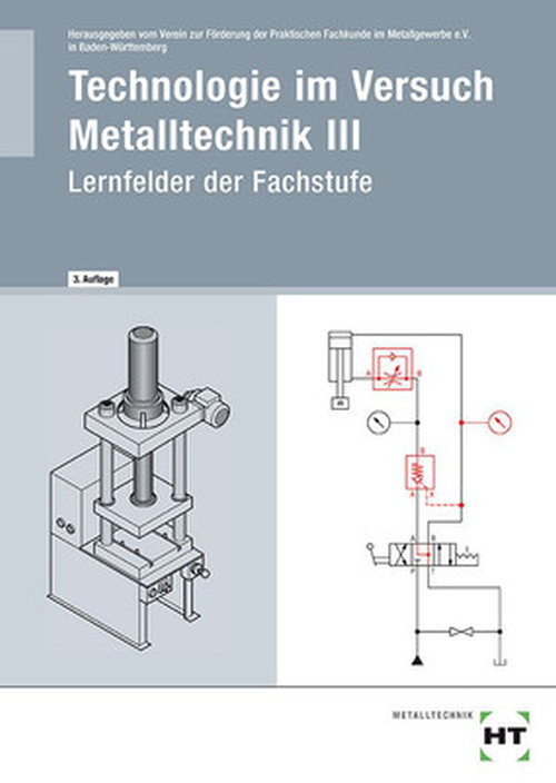 Technologie im Versuch Metalltechnik 3 - Lernfelder der Fachstufe