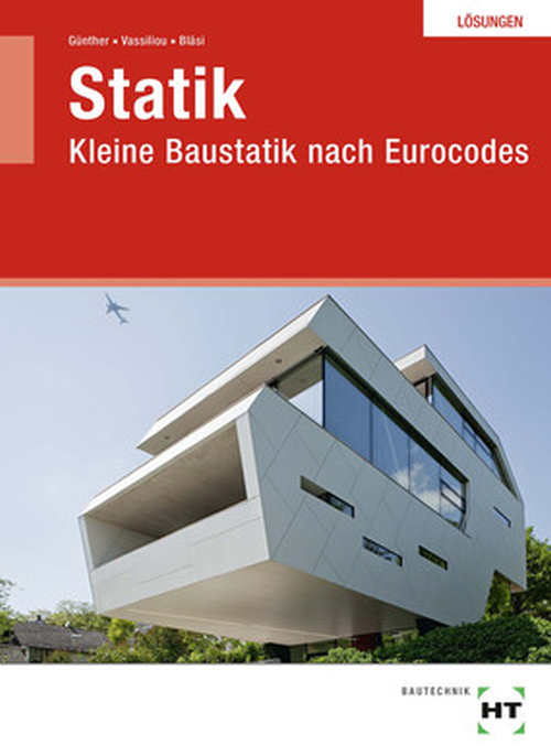 Statik - Kleine Baustatik nach Eurocodes / Lösungen Statik - Kleine Baustatik nach Eurocodes / Lösungen