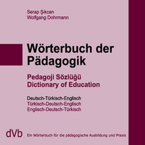 Wörterbuch der Pädagogik / Deutsch-Türkisch-Englisch Wörterbuch der Pädagogik / Deutsch-Türkisch-Englisch