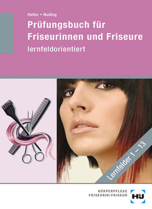 Prüfungsbuch für Friseurinnen und Friseure - lernfeldorientiert