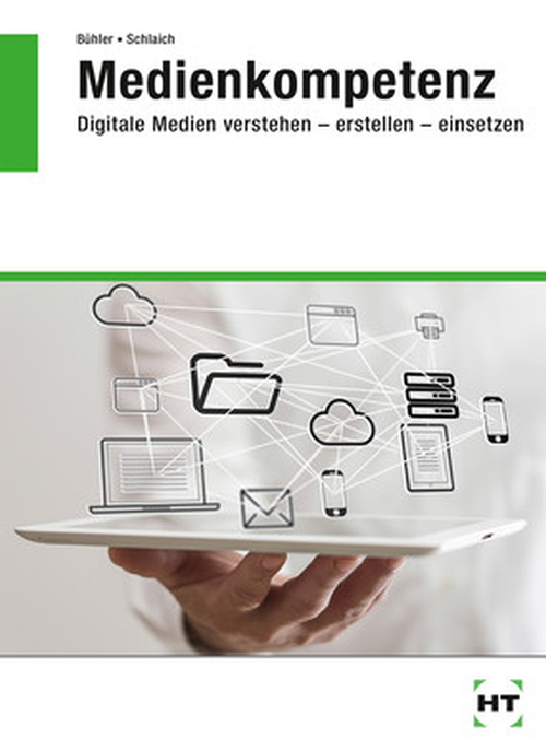 Medienkompetenz - Digitale Medien verstehen - erstellen - einsetzen