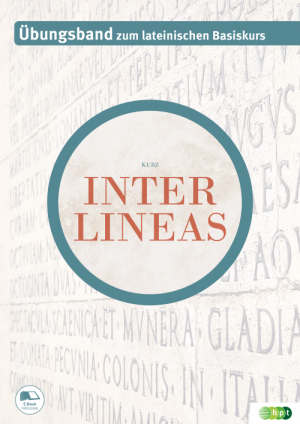 Inter lineas. Übungsband zum lateinischen Basiskurs