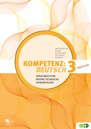 KOMPETENZ:DEUTSCH – modular. Sprachbuch für Höhere technische Lehranstalten. Band 3
