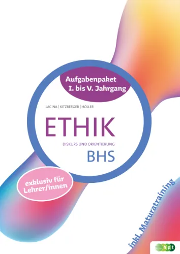 Ethik BHS. Aufgabenpaket I. bis V. Jahrgang – exklusiv für Lehrer/innen