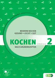 Kochen nach Grundrezepten, Teil 2: Modern kochen - gesund, leicht, gut