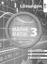 Mathematik mit wirtschaftlichen Anwendungen, Band 3 für Höhere Lehranstalten für Humanberufe, Lösungen 