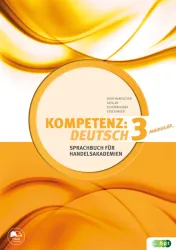 KOMPETENZ:DEUTSCH – modular. Sprachbuch für Handelsakademien. Band 3
