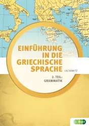 Einführung in die griechische Sprache 2. Teil: Grammatik