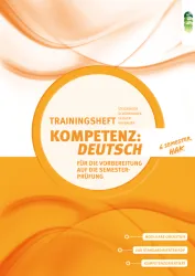 KOMPETENZ:DEUTSCH. Trainingsheft für die Vorbereitung auf die Semesterprüfung 6. Semester HAK