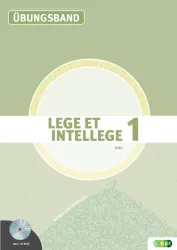 LEGE ET INTELLEGE Übungsband (Teil 1) für die 7. Klasse (Kurzform: vierjähriges Latein)