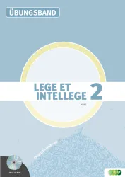 LEGE ET INTELLEGE Übungsband (Teil 2) für die 8. Klasse (Kurzform: vierjähriges Latein)