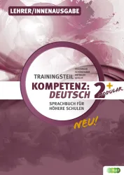 KOMPETENZ:DEUTSCH – modular. Sprachbuch für höhere Schulen. Trainingsteil 2+, Lehrer/innenausgabe