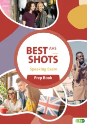 Best Shots AHS. Speaking Exam Prep Book
