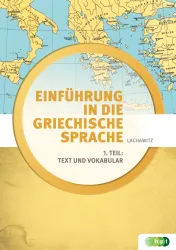 Einführung in die griechische Sprache 1. Teil: Text und Vokabular