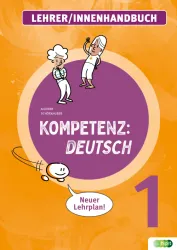 KOMPETENZ:DEUTSCH 1. (mit Lösungen). LehrerInnenhandbuch