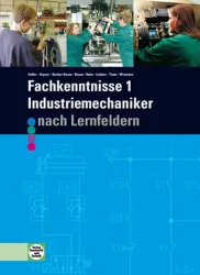 Fachkenntnisse 1 Industriemechaniker nach Lernfeldern