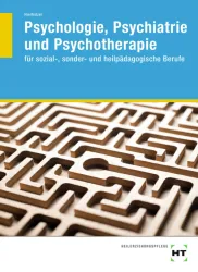 Psychologie, Psychiatrie und Psychotherapie für sozial-, sonder- und heilpädagogische Berufe