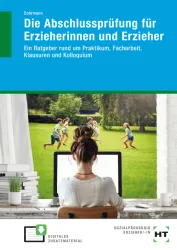 Die Abschlussprüfung für Erzieherinnen und Erzieher - Ein Ratgeber rund um Praktikum, Facharbeit, Klausuren und Kolloquium