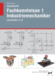 Fachkenntnisse 1 Industriemechaniker / Lernfelder 5-9 / Arbeitsheft