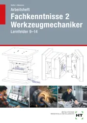 Fachkenntnisse 2 Werkzeugmechaniker, Lernfelder 9-14, Arbeitsheft