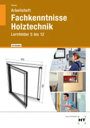 Fachkenntnisse Holztechnik, Lernfelder 5 bis 12, Arbeitsheft eLöser