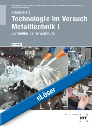 Technologie im Versuch Metalltechnik 1 - Lernfelder der Grundstufe / Arbeitsheft eLöser