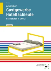 Gastgewerbe Hotelfachleute, Fachstufe 1 und 2, Arbeitsheft mit eingedruckten Lösungen