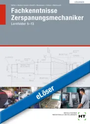 Fachkenntnisse Zerspanungsmechaniker - Lernfelder 5-13 eLöser