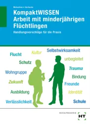 KompaktWISSEN  Arbeit mit minderjährigen Flüchtlingen / Handlungsvorschläge für die Praxis