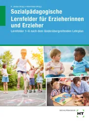 Sozialpädagogische Lernfelder für Erzieherinnen und Erzieher / Lernfelder 1-6 nach dem länderübergreifenden Lehrplan eBook inside