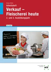 Fleischerei heute - Verkauf 2. + 3. Ausbildungsjahr, Arbeitsheft mit eingedruckten Lösungen