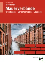 Mauerverbände - Grundlagen, Verbandsregeln, Übungen / Arbeitsheft