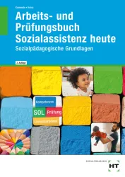 Sozialassistenz heute - Sozialpädagogische Grundlagen / Arbeits- und Prüfungsbuch
